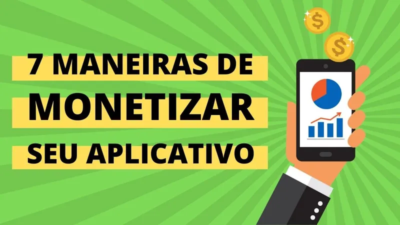 7 Maneiras de Monetizar seu Aplicativo Bubble