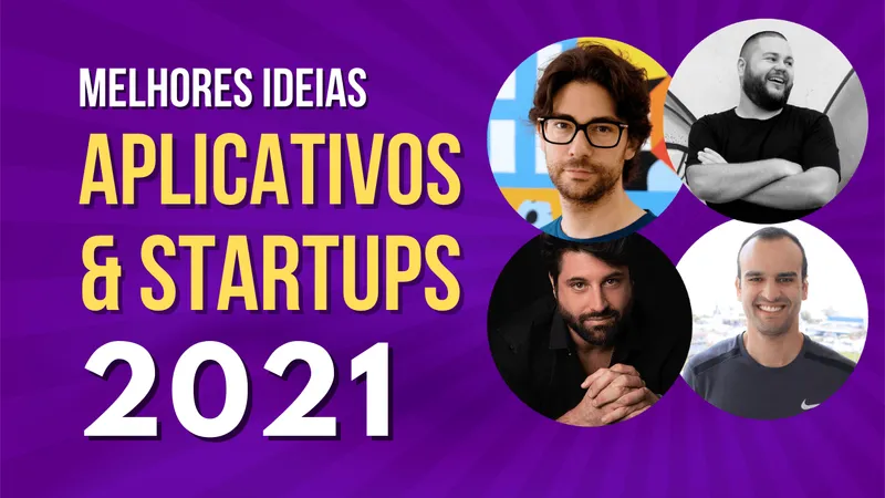 Melhores Ideias de Aplicativos e Startups para 2021 (c/ convidados)