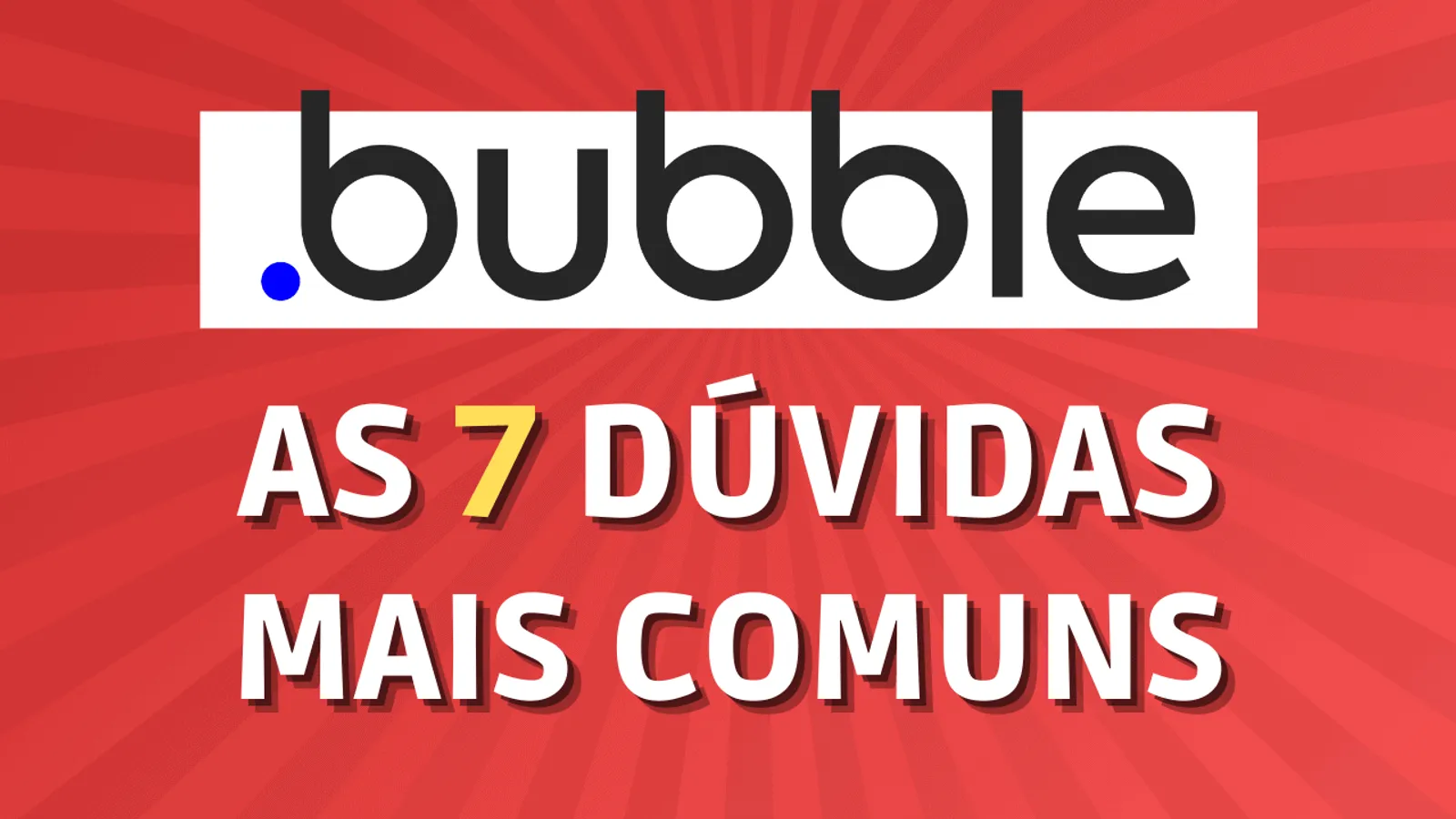 As 7 dúvidas mais comuns de quem está começando no Bubble.io