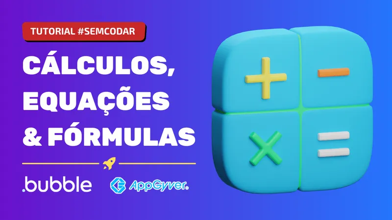 Como fazer cálculos e operações matemáticas com Bubble.io e AppGyver