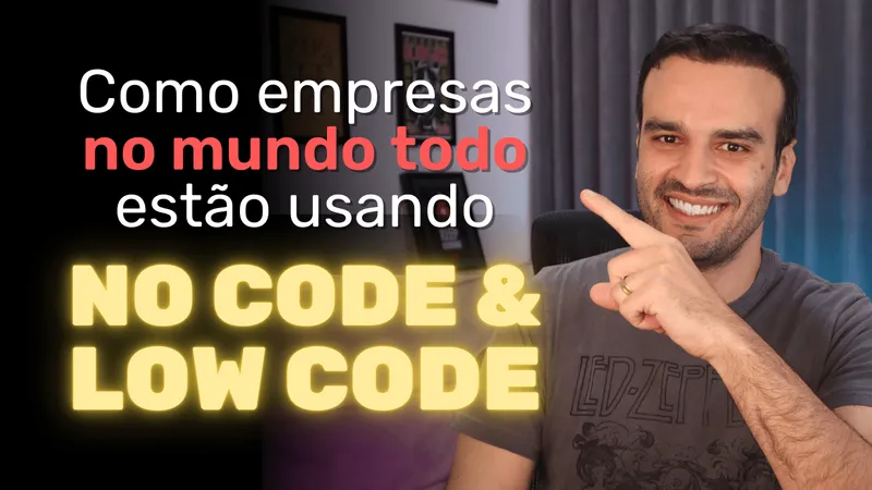 No Code & Low Code: O que é? Qual o futuro? Cases e exemplos reais