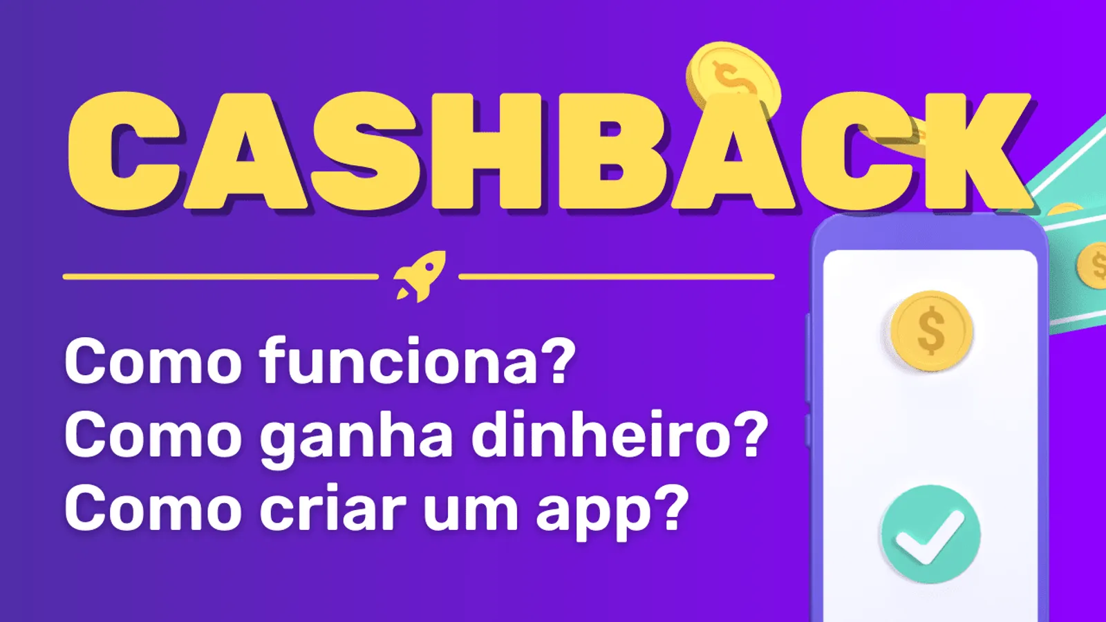Aplicativo Cashback, Afiliados, Multinível – Como funciona? Como criar? Quanto dá pra ganhar?