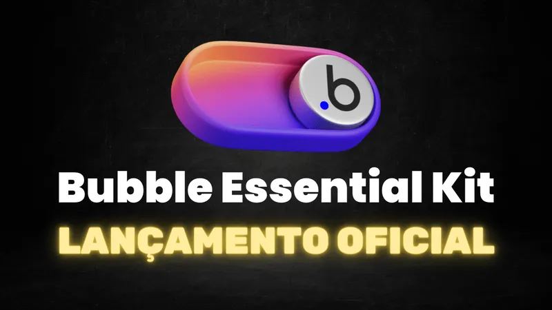 Lançamento Bubble Essential Kit