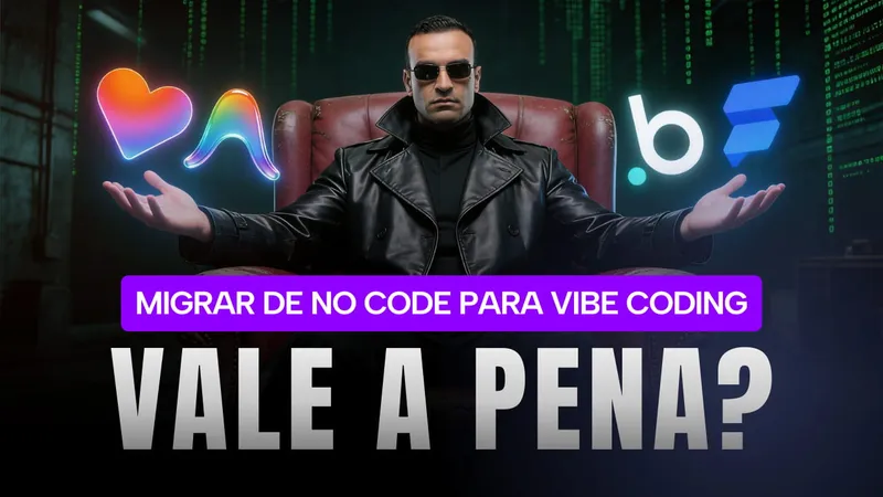 O Guia VIBE CODING para Devs NO CODE (vale a pena migrar?)