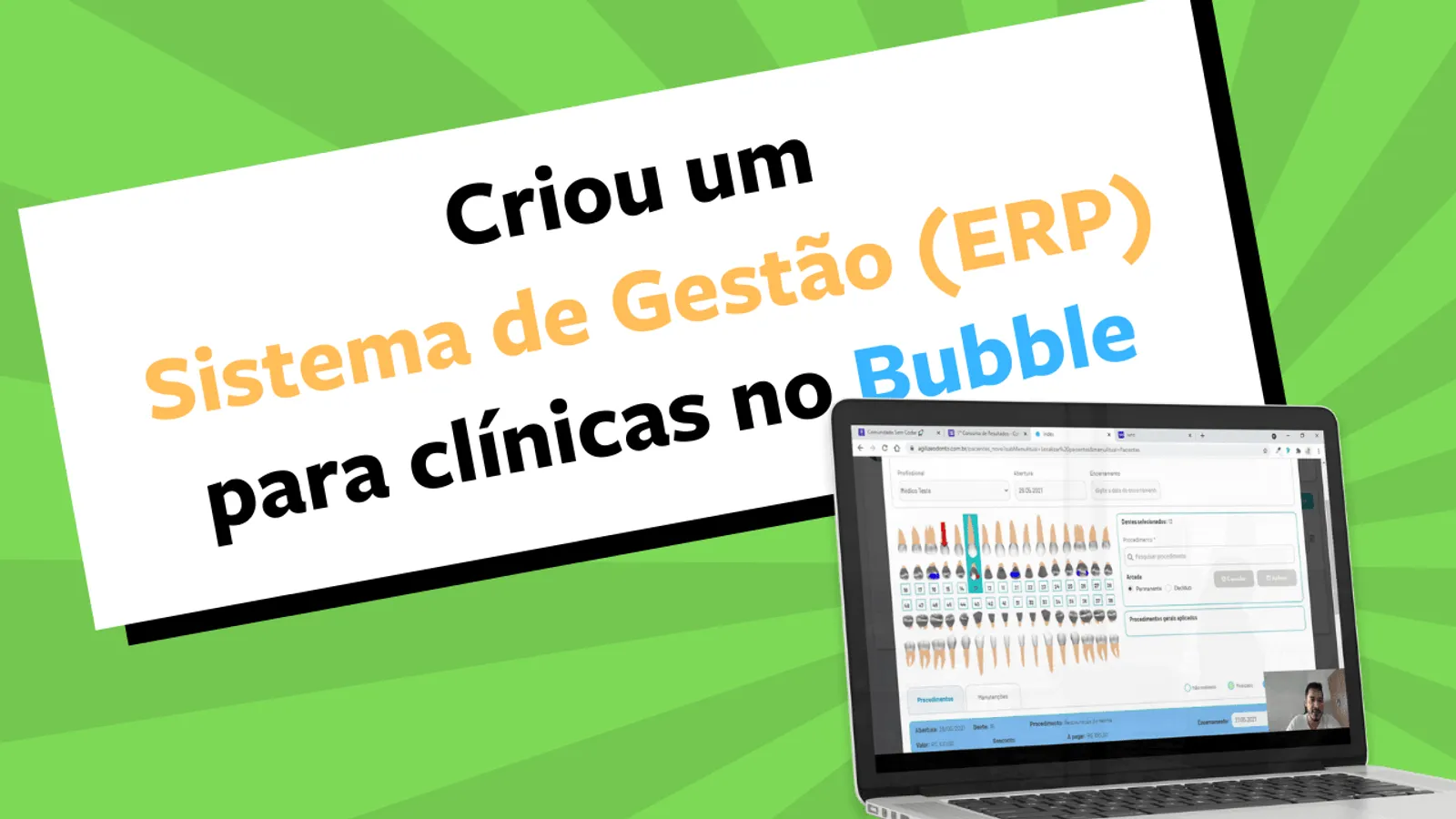 Ele criou um ERP (sistema de gestão) para clínicas odontológicas em Bubble