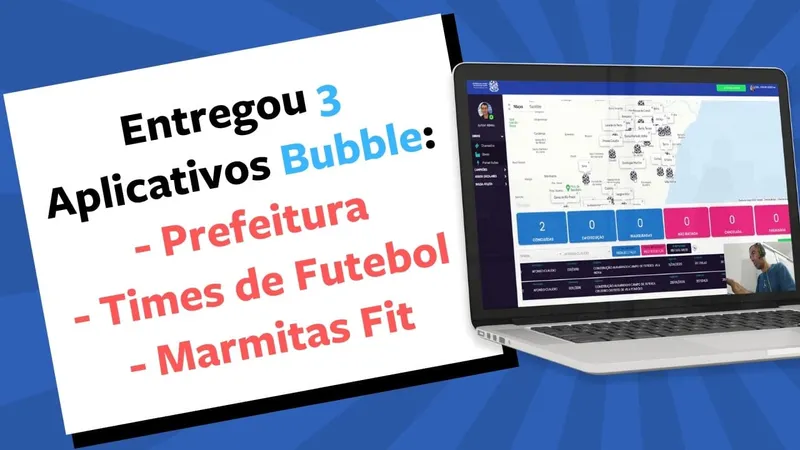 Ele entregou 3 aplicativos Bubble: Secretaria de Esportes, Times de Futebol e Comidas Fit