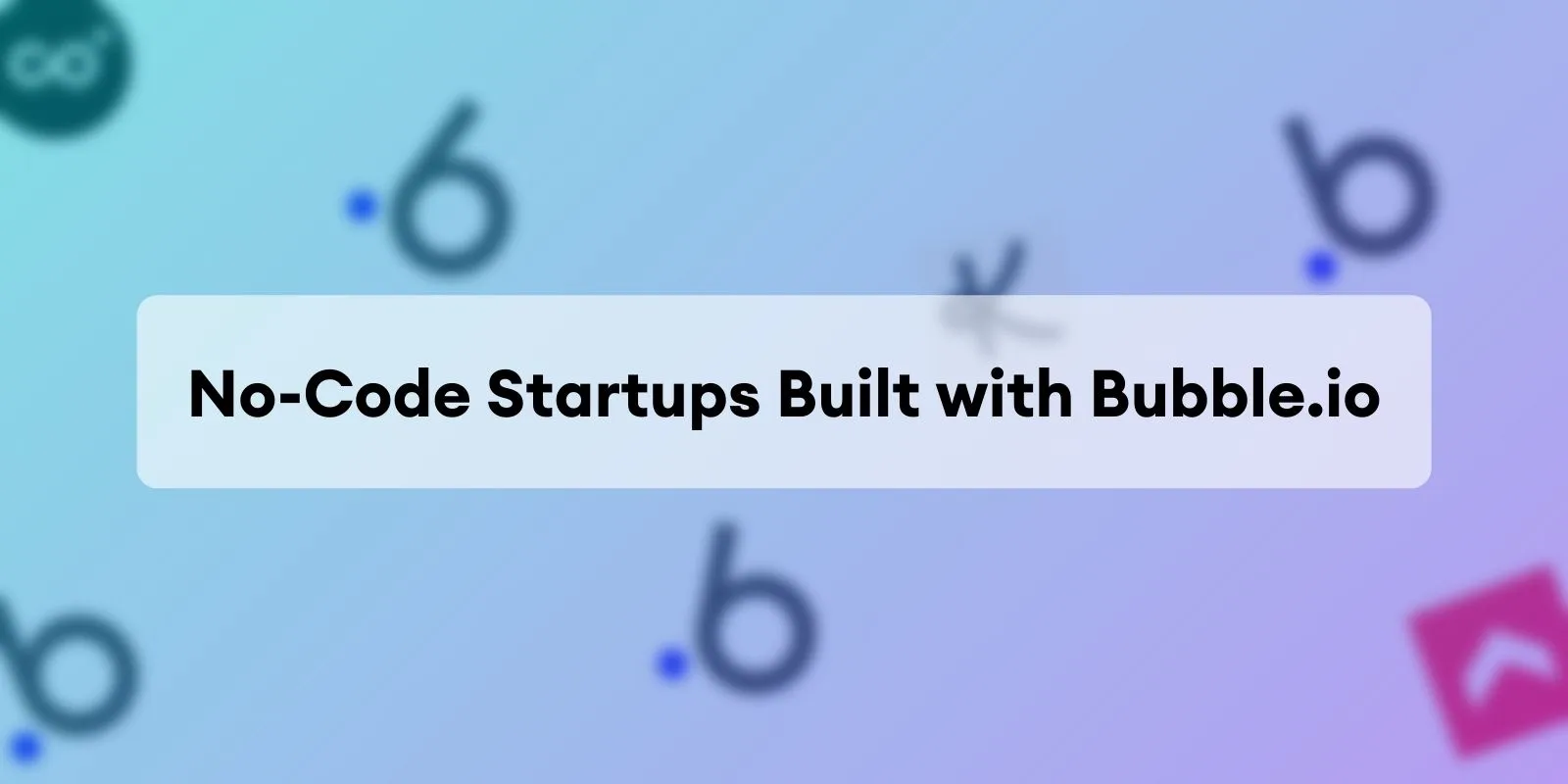 As 7 dúvidas mais comuns sobre Bubble