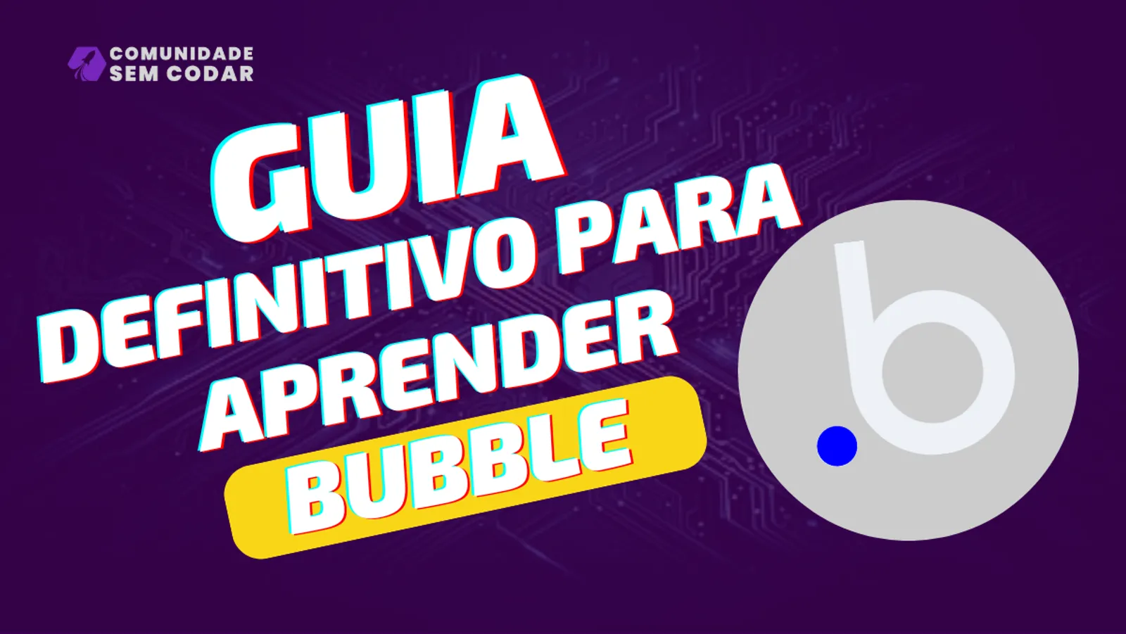 Guia Definitivo para Aprender Bubble