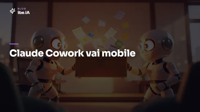 Claude Cowork vai mobile: a disputa com ChatGPT Work pelo espaço de trabalho com IA