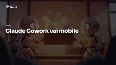 Claude Cowork vai mobile: a disputa com ChatGPT Work pelo espaço de trabalho com IA