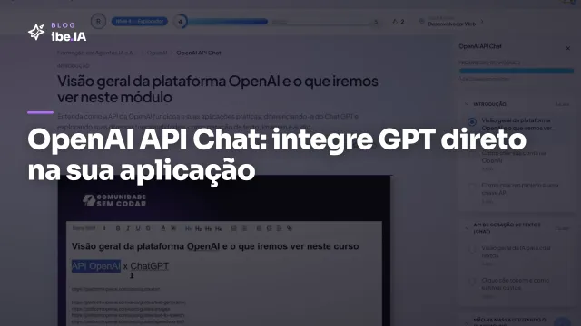 OpenAI API Chat: o módulo da Formação em Agentes IA que ensina a integrar GPT direto na sua aplicação