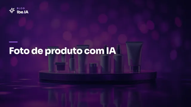 Como criar imagem de produto com IA: 6 estilos que funcionam pra Ads
