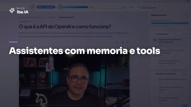 OpenAI Assistants: o módulo de assistente com memória, tools e arquivo no ibe.IA