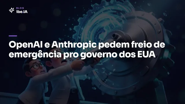 OpenAI e Anthropic pedem que o governo trave a IA se ela sair do controle: o que a carta Pacing the Frontier propõe e quem assinou