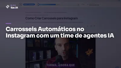 Carrosseis Automáticos no Instagram: o módulo que produz posts com um time de agentes IA