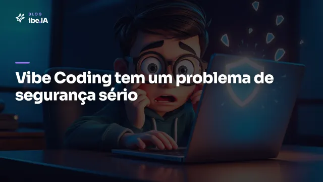 Vibe Coding tem um problema de segurança sério: os números que todo builder precisa saber