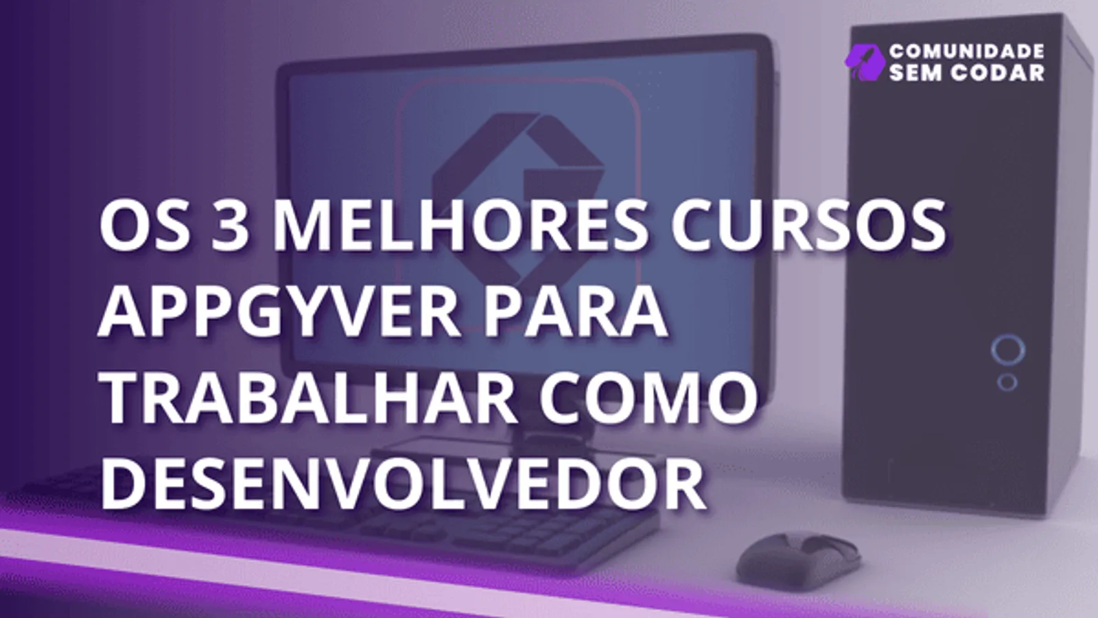 Os 3 melhores cursos Appgyver para trabalhar como desenvolvedor