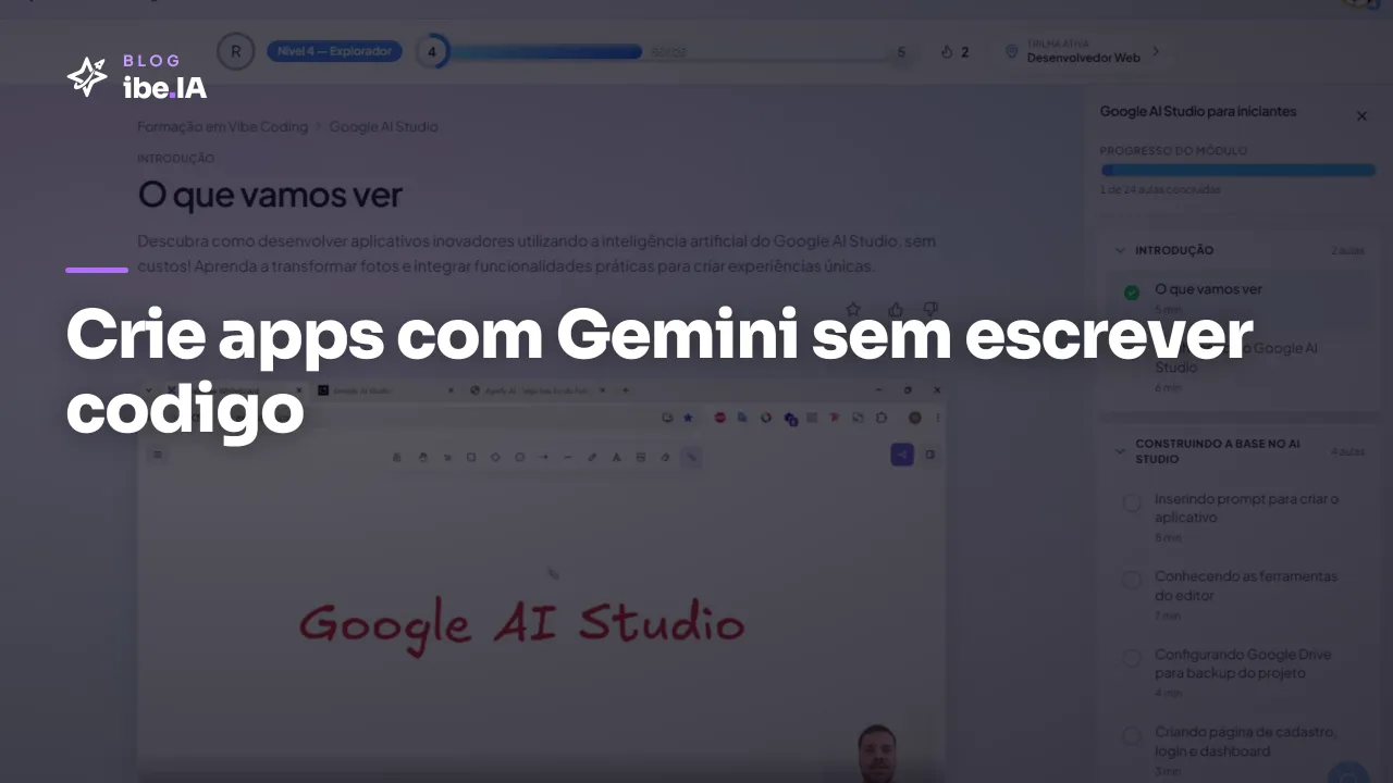 Google AI Studio para iniciantes: o módulo da Formação em Vibe Coding do ibe.IA que destrava o Gemini API