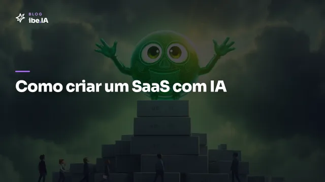 Como criar um SaaS com IA: o caminho do MVP ao primeiro assinante