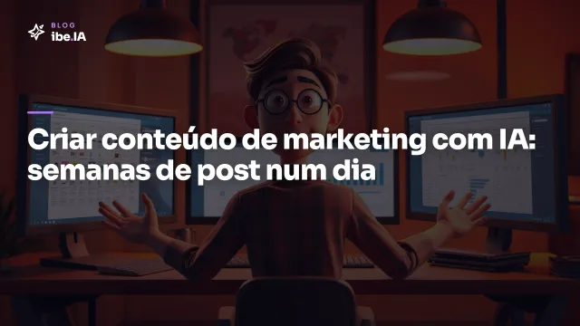 Criar conteúdo marketing com IA: o método de 4 etapas que produz semanas de post num dia