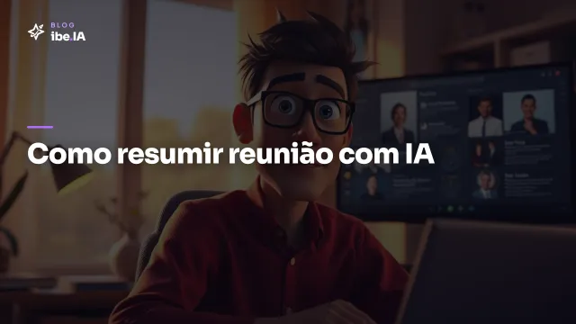 Como resumir reunião com IA: o setup que economiza 5h por semana