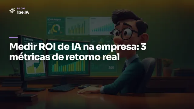 Medir ROI de IA na empresa: 3 métricas que mostram retorno real sem inventar número
