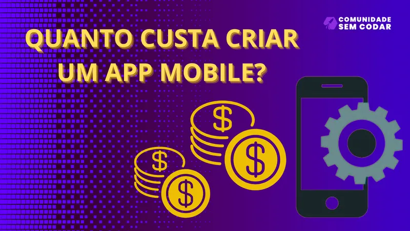 Quanto Custa Criar um Aplicativo Mobile?